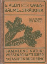 Klein Ludwig: Unsere Waldbume, Strucher und Zwergholzgewchse