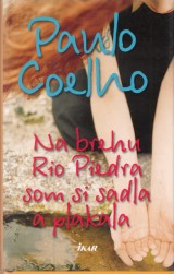 Coelho Paulo: Na brehu Rio Piedra som si sadla a plakala