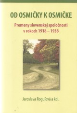 Roguov Jaroslava a kol.: Od osmiky k osmike. Premeny slovenskej spolonosti v rokoch 1918-1938