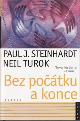 Steinhardt Paul Joseph, Turok Neil: Bez potku a konce. Nov historie vesmru