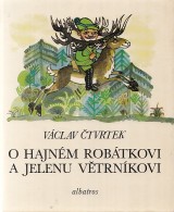 tvrtek Vclav: O hajnm Robtkovi a jelenu Vtrnkovi