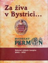 Gender Pavol, Jarina Duan a kol.: Za iva v Bystrici... Bystrick Permon 2003-2012
