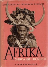 Hanzelka Ji, Zikmund Miroslav: Afrika snov a skutonosti.Vber pre mlde