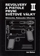 Balcar Jan: Revolvery a pistole prvn svtov vlky II. Nmecko, Rakousko-Uhersko