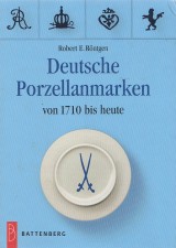 Rntgen Robert E.: Deutsche Porzellanmarken von 1710 bis heute