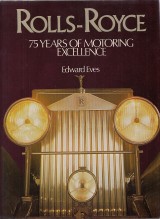 Eves Edward: Rolls-Royce 75 years of motoring excellence