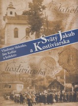 Sklenka Vladimr, Kollr Jn a kol.: Svt Jakub a Kostiviarska.Monografia obc