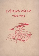 Lahvika Pavel I. a kol.: Svtov vlka 1939-1945