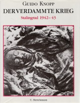 Knopp Guido: Der Verdammte Krieg. Stalingrad 1942-43.