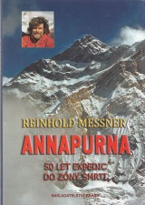 Messner Reinhold: Annapurna. 50 let expedic do zny smrti.