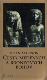 Augustn Milan: Cesty medench a brondzovch bohov