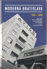 Szalay Peter, Haberlandov Katarna a kol.: Modern Bratislava 1918-1939