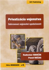 Ivank Radoslav, Neas Pavel: Privatizcia vojenstva. Skromn vojensk spolonosti
