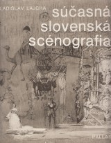 Lajcha Ladislav: Sasn slovensk scnografia