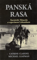 Clayov Catrine, Leapman Michael: Pansk rasa. Nacistick Nmecko a experiment Lebensborn.