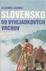 Adamec Vladimr: Slovensko.69 vyhliadkovch vrchov