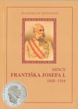 Novotn Vlastislav: Mince Frantika Josefa I. 1848-1916