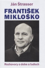 trasser Jn: Frantiek Mikloko. Rozhovory o dobe a uoch.