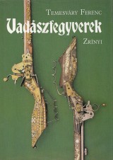 Ferenc Temesvry: Vadszfegyverek