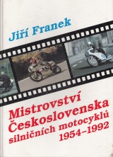 Franek Ji: Mistrovstv eskoslovenska silninch motocykl 1954-1992