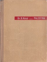 Kutal Bartolomej: Palestina. Historicko nboensk obraz minulosti a ptomnosti Palestiny