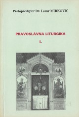 Mirkovi Lazar: Pravoslvna liturgika I.