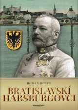 Holec Roman: Bratislavsk Habsburgovci