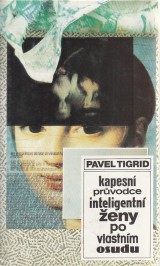 Tigrid Pavel: Kapesn prvodce inteligentn eny po vlastnm osudu