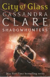 Clare Cassandra: City of Glass.The mortal instruments 3.