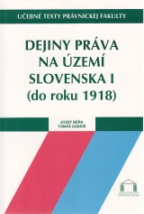 Bea Jozef,Gbri Tom: Dejiny prva na zem Slovenska I. Do roku 1918