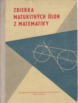 Benda Petr a kol.: Zbierka maturitnch loh z matematiky