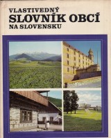 Kropilk Miroslav a kol.: Vlastivedn slovnk obc na Slovensku I.