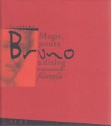 Bruno Giordano: Magie, pouta a dialog renesannho filozofa