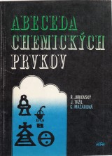 Jirkovsk Rudolf a kol.: Abeceda chemickch prvkov