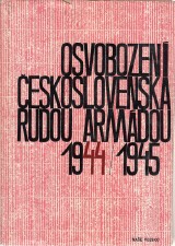 Benk A. a kol.: Osvobozen eskoslovenska Rudou armdou 1944-1945 I.-II.zv.
