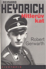 Gerwarth Robert: Reinhard Heydrich. Hitlerv kat