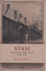 Gieseke Jens: STASI. tajn policie NDR v letech 1945-1990