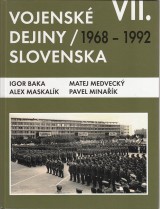 Baka Igor a kol.: Vojensk dejiny Slovenska VII. 1968-1992