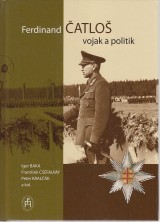 Baka Igor a kol.: Ferdinand atlo vojak a politik 1895-1972