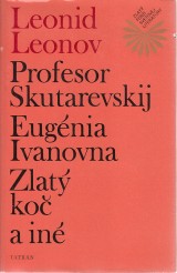 Leonov Leonid: Profesor Skutarevskij, Eugnia Ivanovna, Zlat ko a in