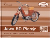 Wohlmuth Jiří: Jawa 50 Pionýr. Historie, vývoj, technika, sport