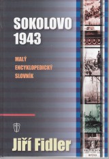 Fidler Ji: Sokolovo 1943. Mal encyklopedick slovnk