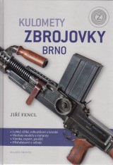 Fencl Ji: Kulomety Zbrojovky Brno