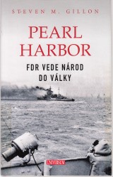 Gillon Steven M.: Pearl Harbor. FDR vede nrod do vlky