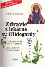 Schiller Reinhard: Zdravie z lekrne sv. Hildegardy