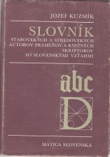 Kuzmk Jozef: Slovnk starovekch a stredovekch autorov, prameov a kninch skriptorov so slovenskmi vzahmi