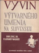 Wagner Vladimr: Vvin vtvarnho umenia na Slovensku