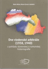 Marza Radu, Syrn Marek a kol.: Dve viedensk arbire (1938, 1940 ) z pohadu slovenskej a rumunskej historiografie