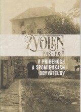 Poliak Jozef zost.: Zvolen 1918-1989 v prbehoch a spomienkach obyvateov