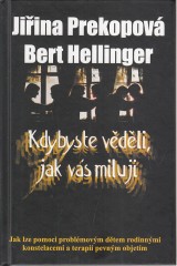 Prekopov Jiina, Hellinger Bert: Kdy byste vdli, jak vs miluji